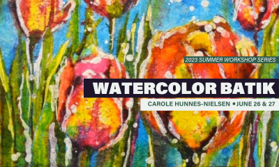 Watercolor Batik with Carole Hunnes-Nielsen Watercolor Batik with Carole Hunnes-Nielsen