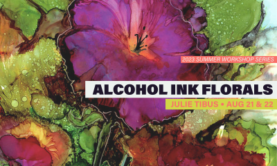 Alcohol Ink Florals with Julie Tibus