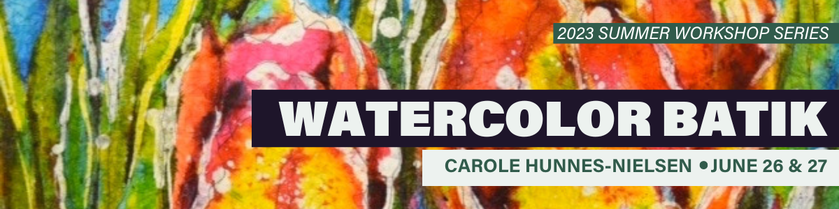Watercolor Batik with Carole Hunnes-Nielsen Watercolor Batik with Carole Hunnes-Nielsen