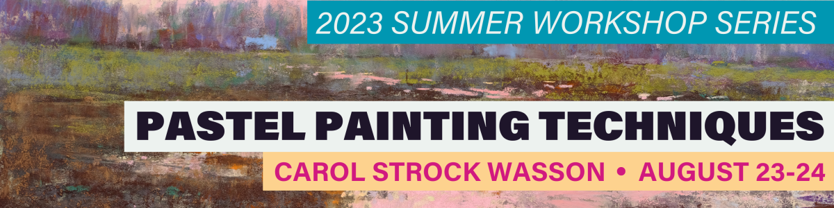 Pastel Painting Techniques with Carol Strock Wasson Pastel Painting Techniques with Carol Strock Wasson
