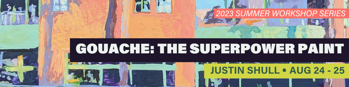 Gouache: The Superpower Paint with Justin Shull Gouache: The Superpower Paint with Justin Shull