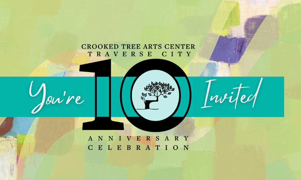 Crooked Tree Arts Center Traverse City 10 Year Anniversary Celebration